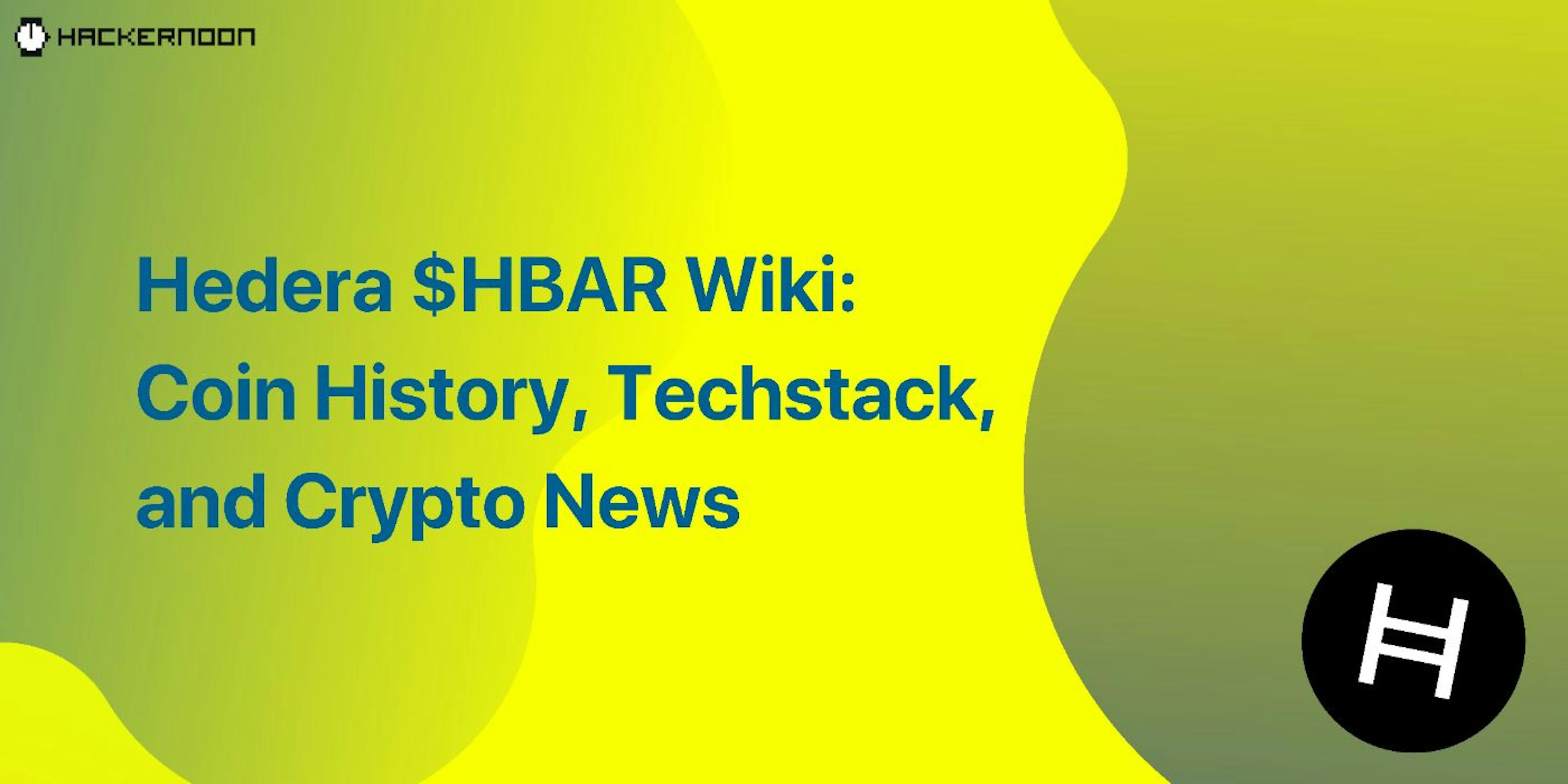featured image - Hedera $HBAR Wiki: Coin History, Techstack, and Crypto News
