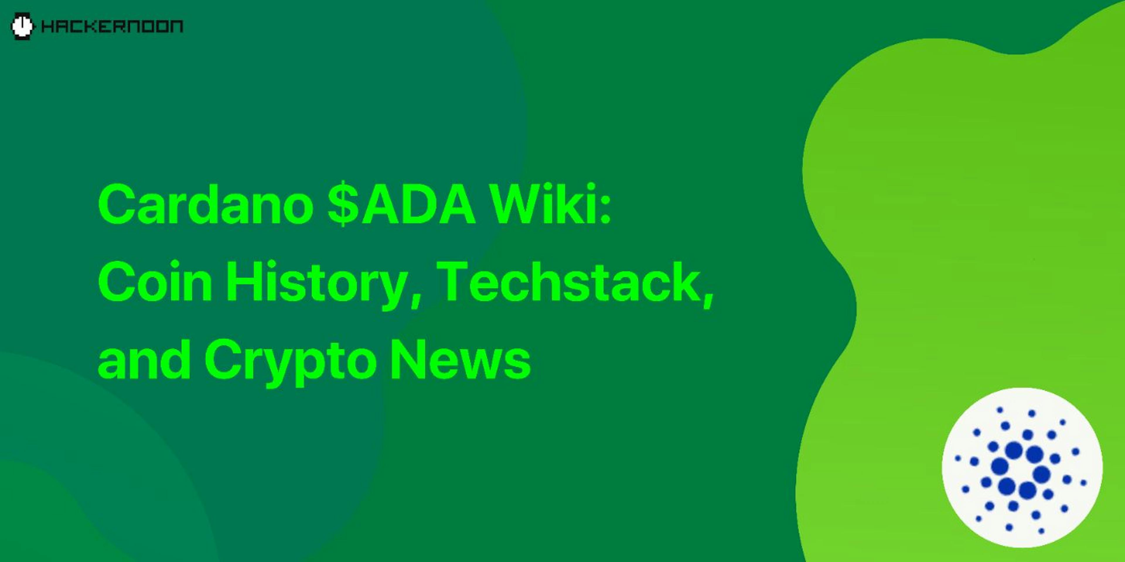 featured image - CARDANO $ADA Wiki: Coin History, Techstack, and Crypto News