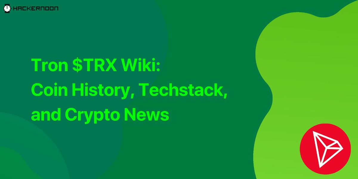 featured image - Tron $TRX Wiki: Coin History, Techstack, and Crypto News