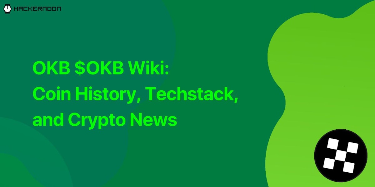 featured image - OKB Wiki: Coin History, Techstack, and Crypto News