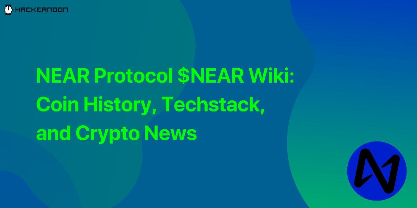 featured image - NEAR Protocol $NEAR Wiki: Coin History, Techstack, and Crypto News