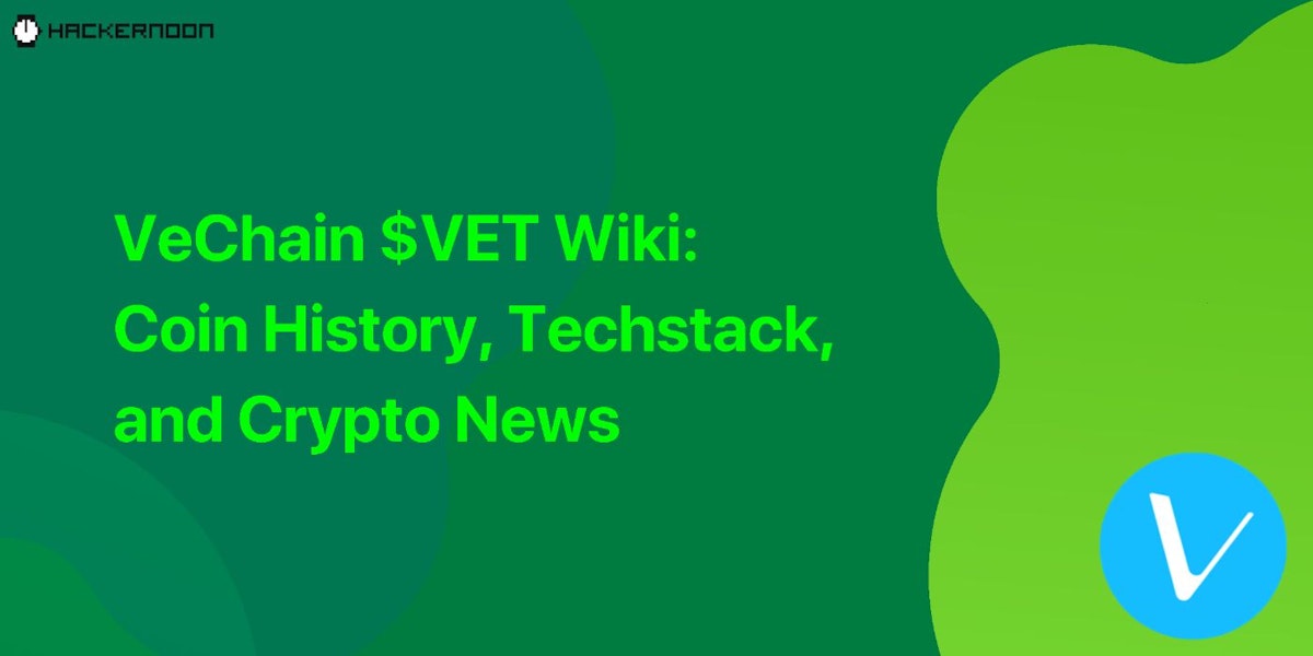 featured image - VeChain $VET Wiki: Coin History, Techstack, and Crypto News