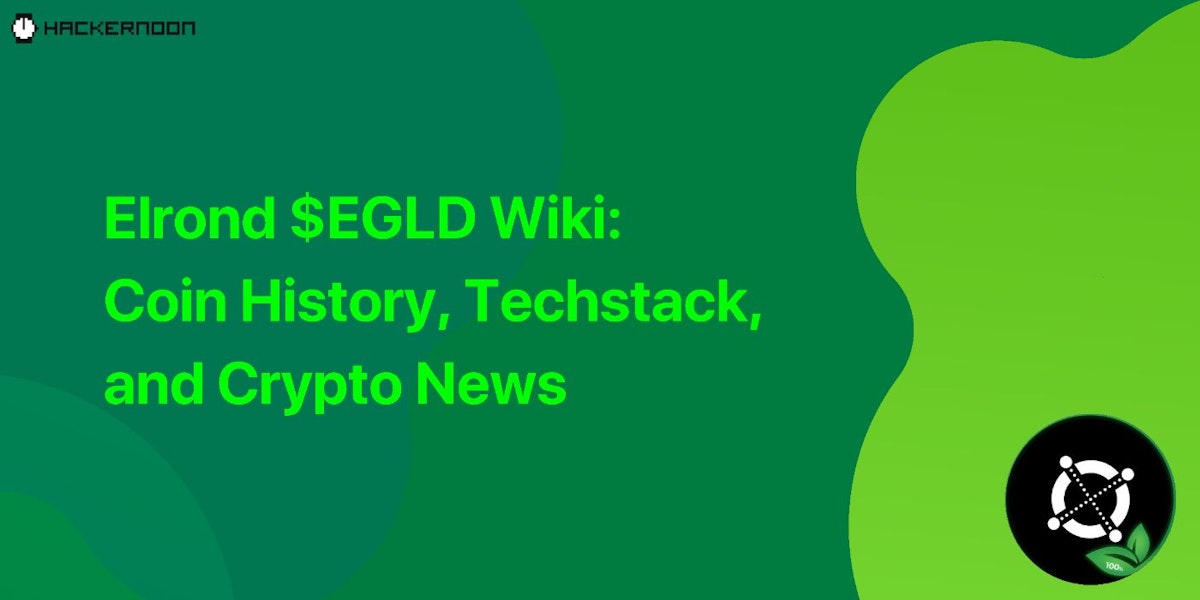featured image - Elrond $EGLD Wiki: Coin History, Techstack, and Crypto News