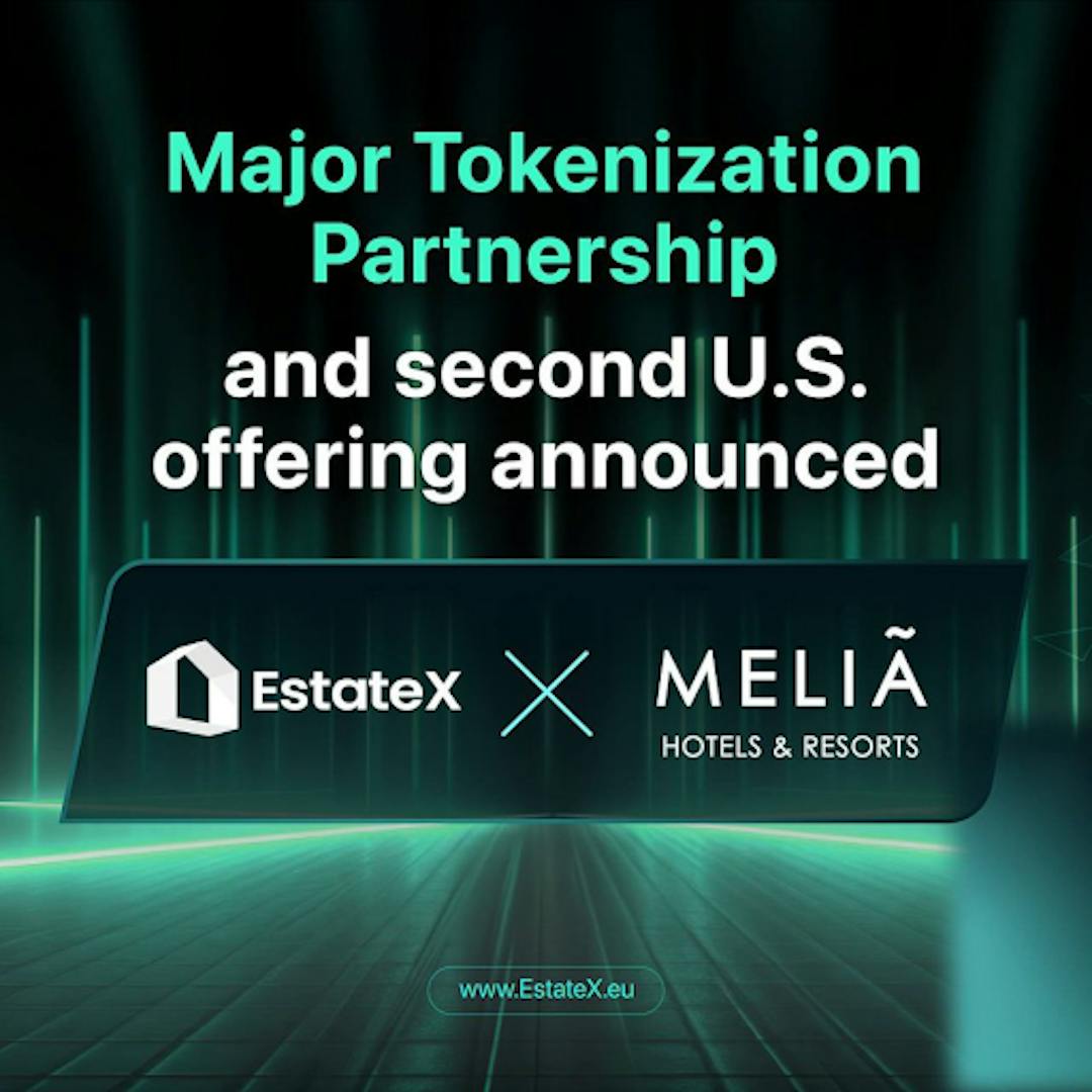 featured image - EstateX Scales Luxury Real Estate Tokenization Through Melia Hotels Partnership, բացում է ԱՄՆ շուկանը