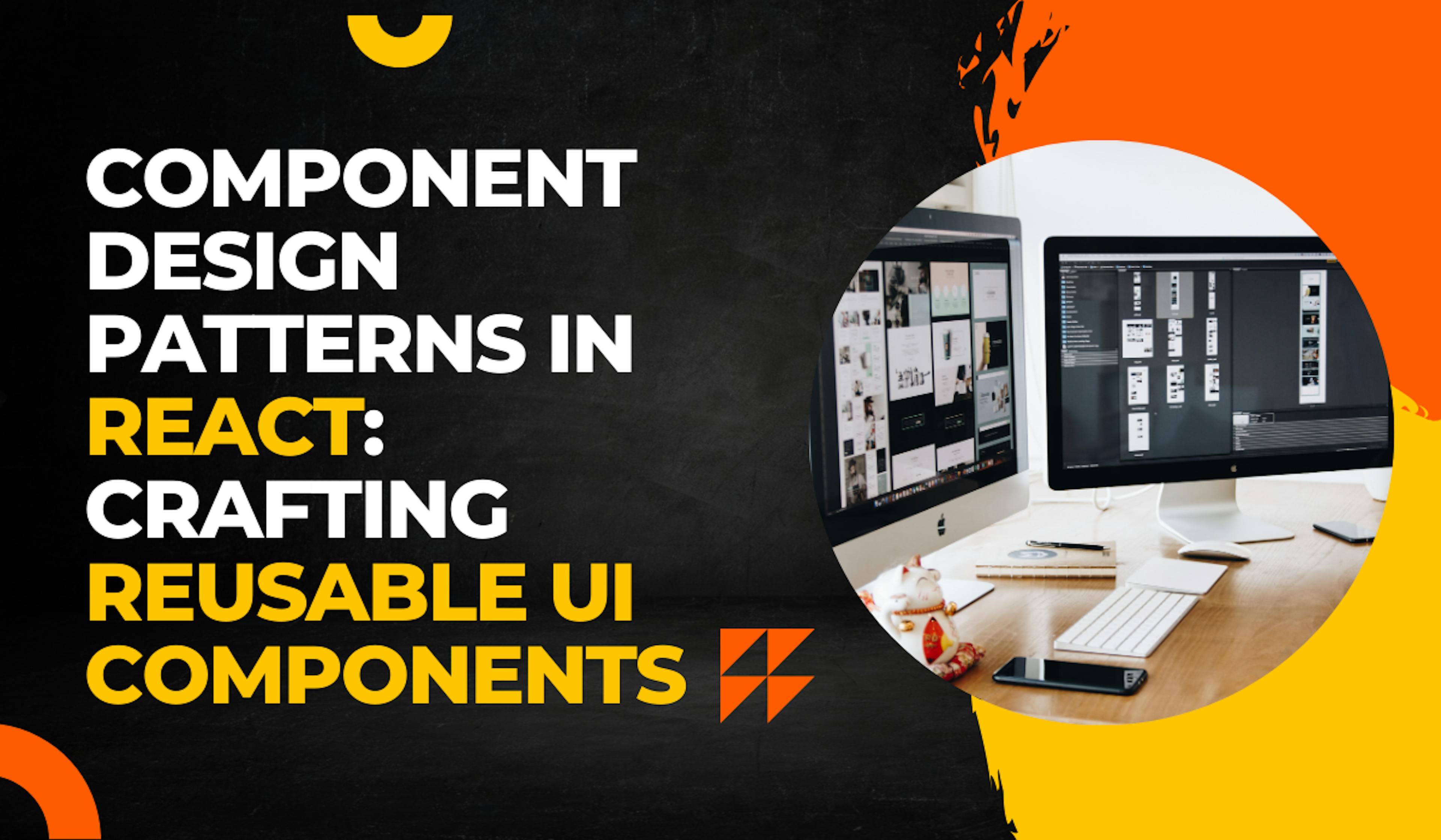 featured image - Mastering React Component Design for Reusable UI Components 