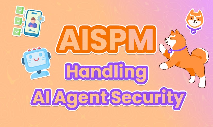 /ai-security-posture-management-aispm-how-to-handle-ai-agent-security feature image