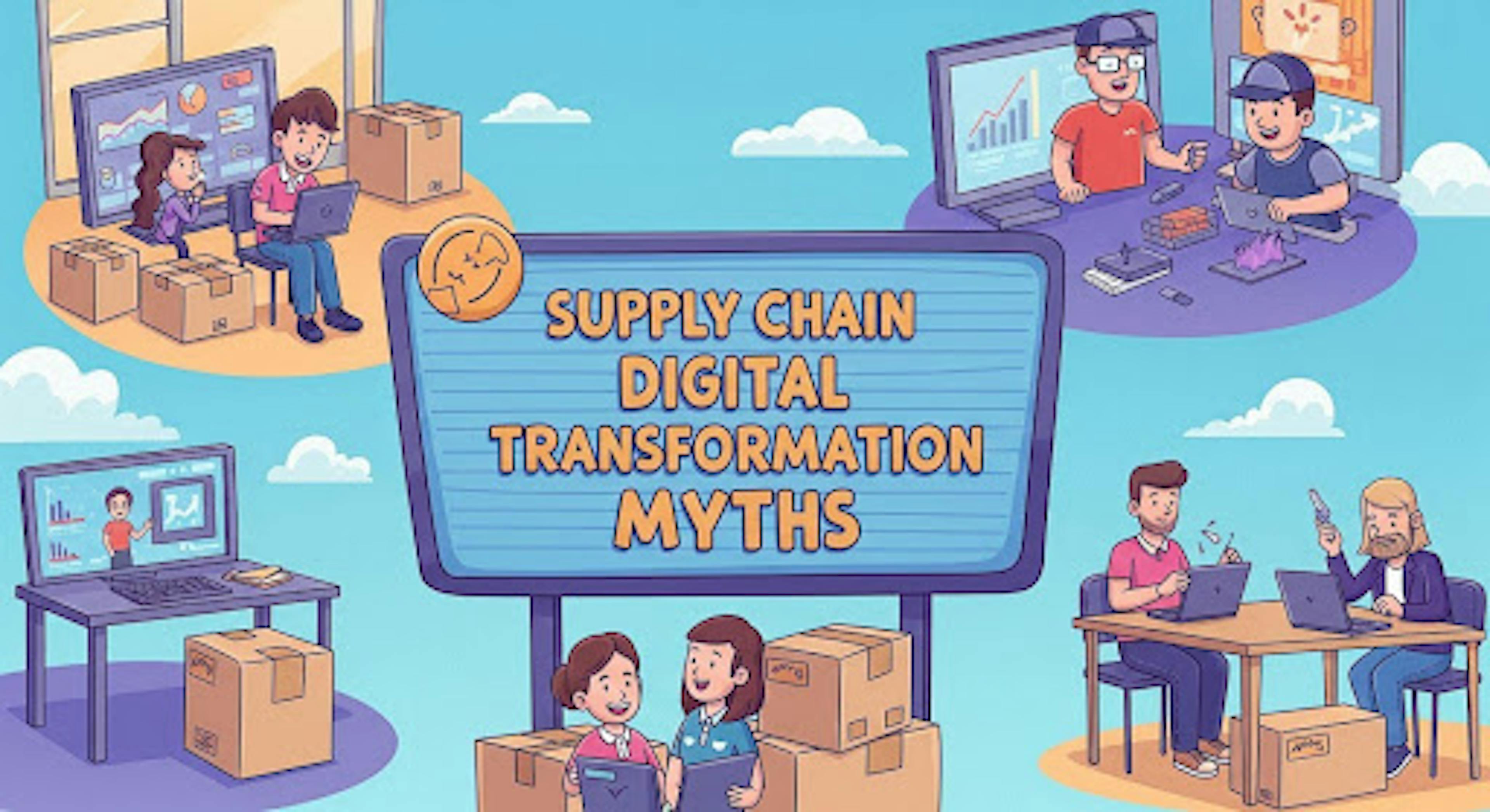 Top 5 Myths About Supply Chain Digital Transformation (and What the Data Really Says)