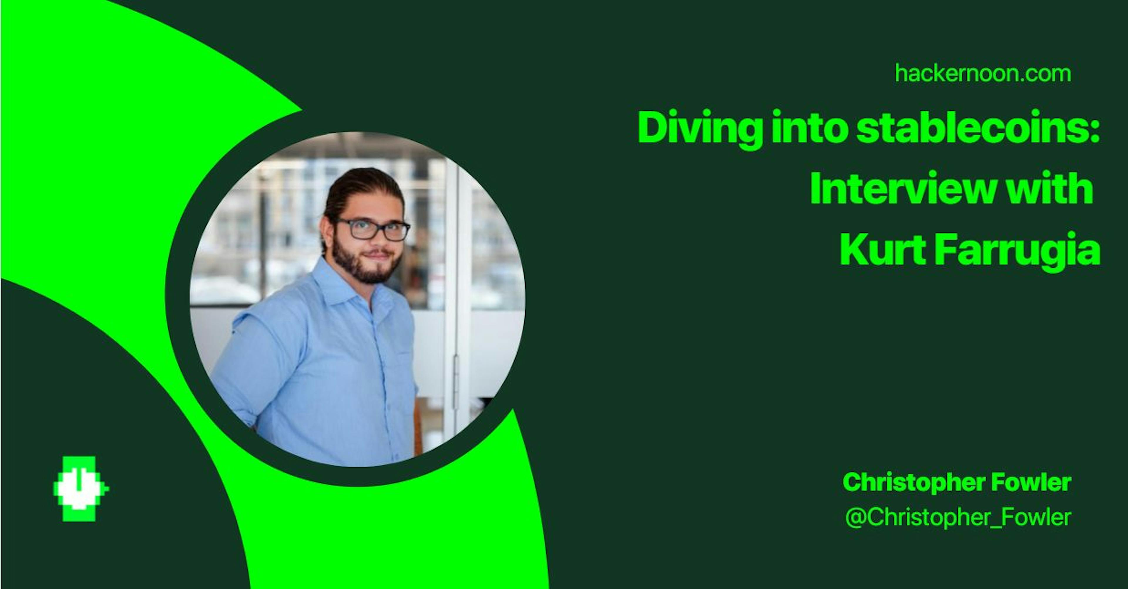 /diving-into-stablecoins-interview-with-kurt-farrugia-zfq32oj feature image