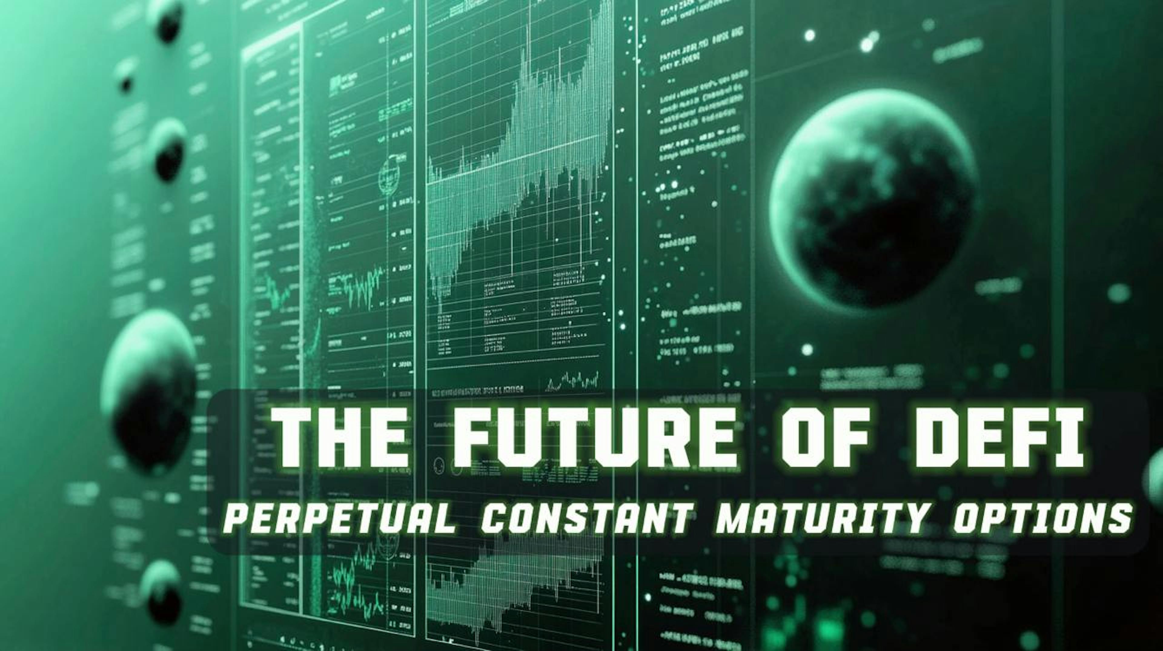 featured image - The Future of DeFi: Perpetual Constant Maturity Options (PCMOs)