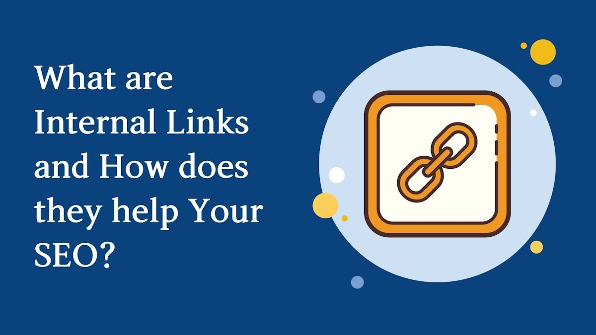 featured image - What are Internal Links and How do they Help Your SEO?