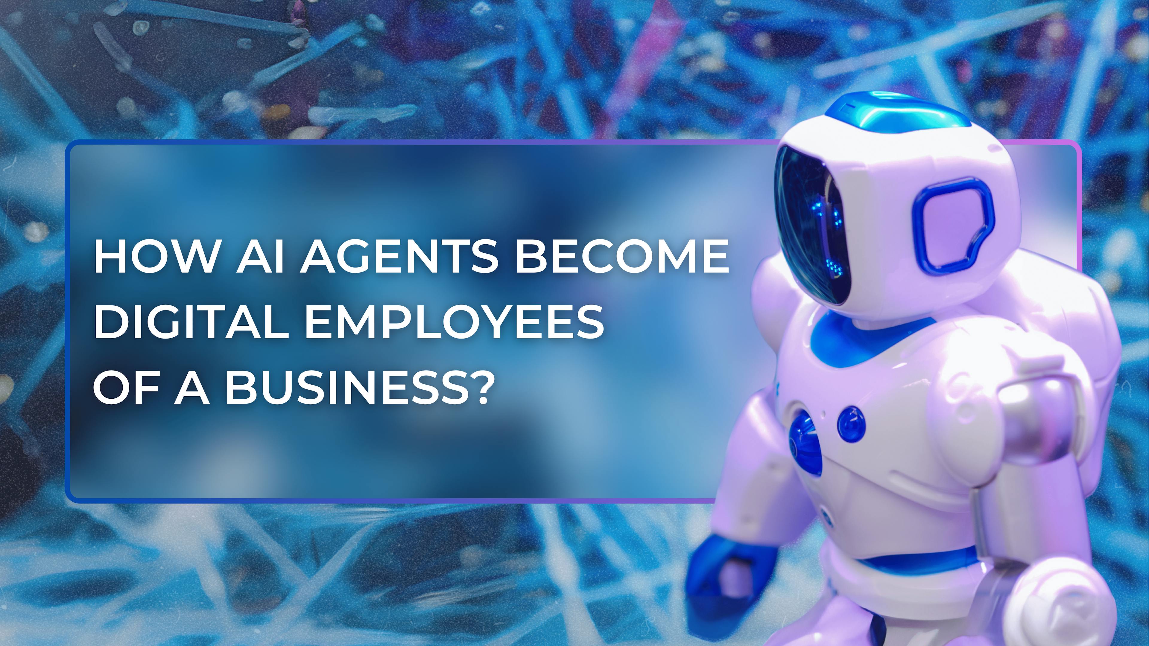 featured image - How AI Agents Become Digital Employees of a Business