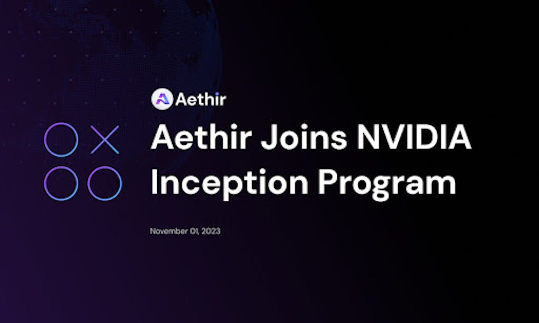 featured image - DCI Pioneer Aethir Joins NVIDIA Inception