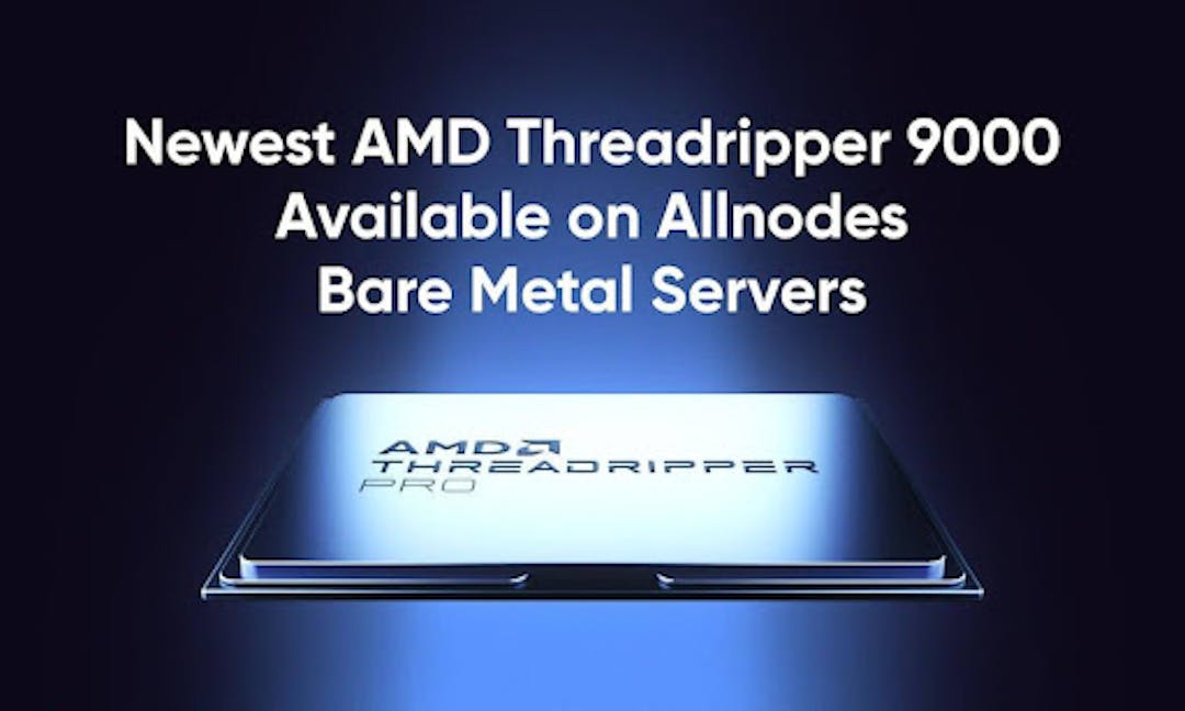 featured image - Allnodes onder die eerste om Bare Metal-servers te lanseer wat aangedryf word deur AMD Threadripper 9000-reeks