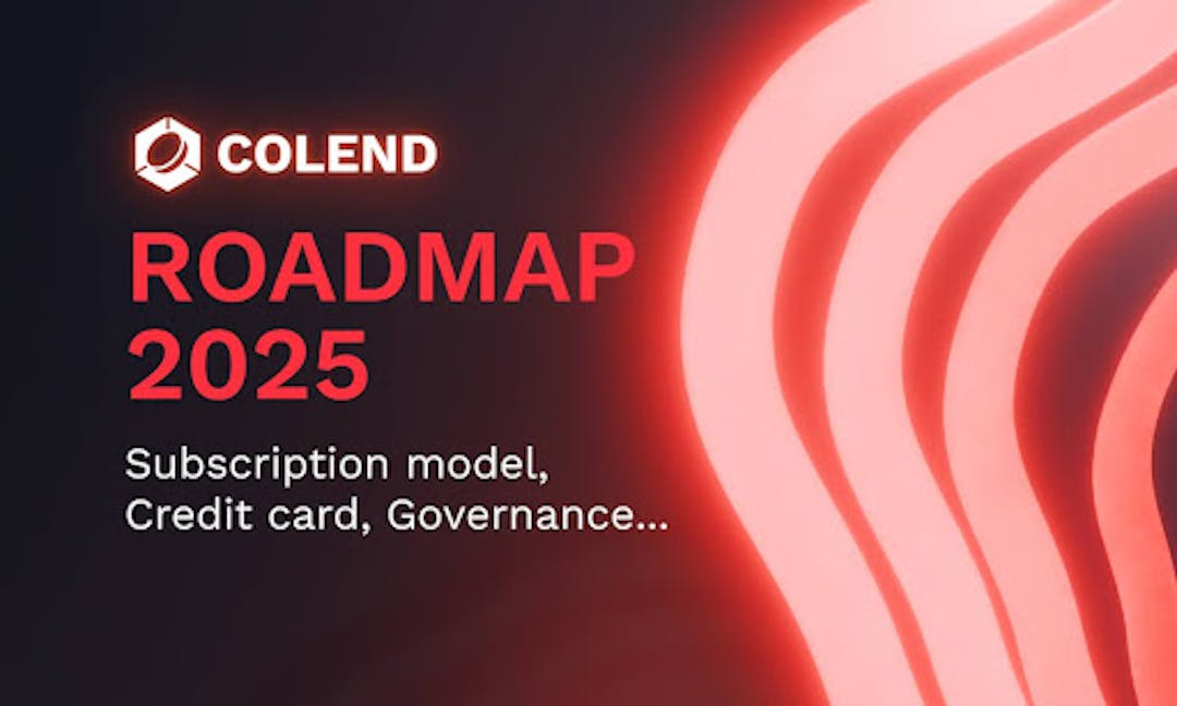 featured image - Colend Roadmap For 2025: New Features, Subscription Model And The First Crypto Credit Card