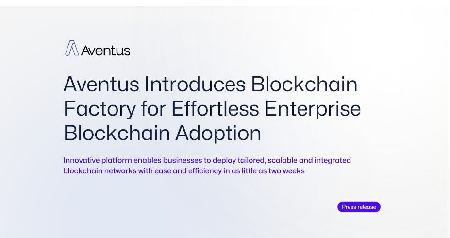 Aventus Introduces Blockchain Factory For Effortless Enterprise Blockchain Adoption