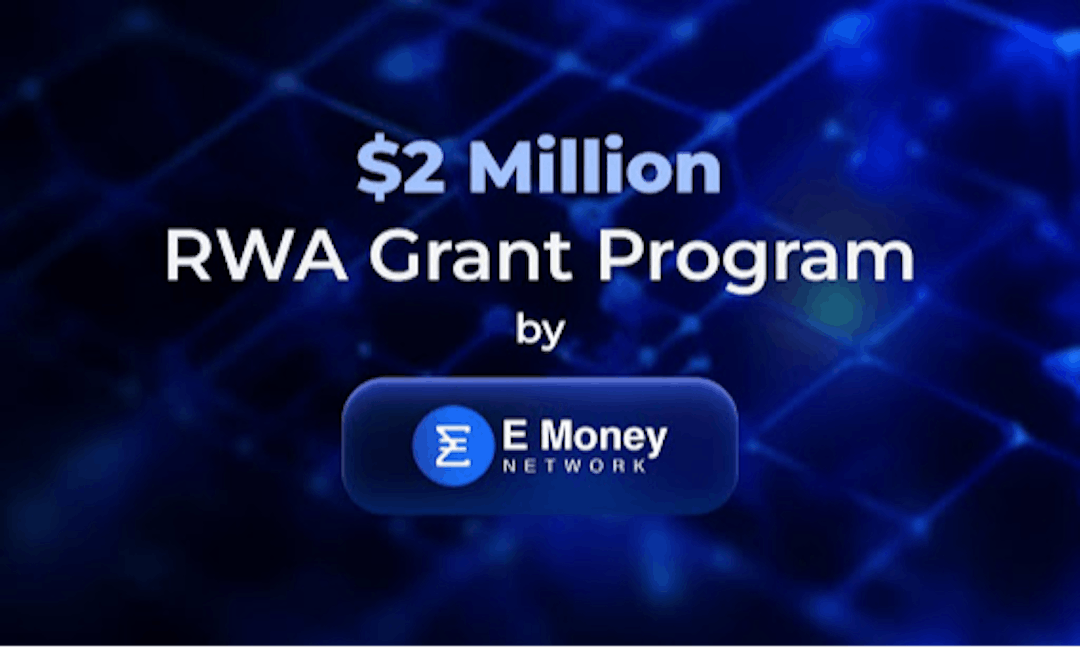 featured image - E Money Network Launches $2 MILLION RWA Grant Program To Spearhead RWA Ecosystem
