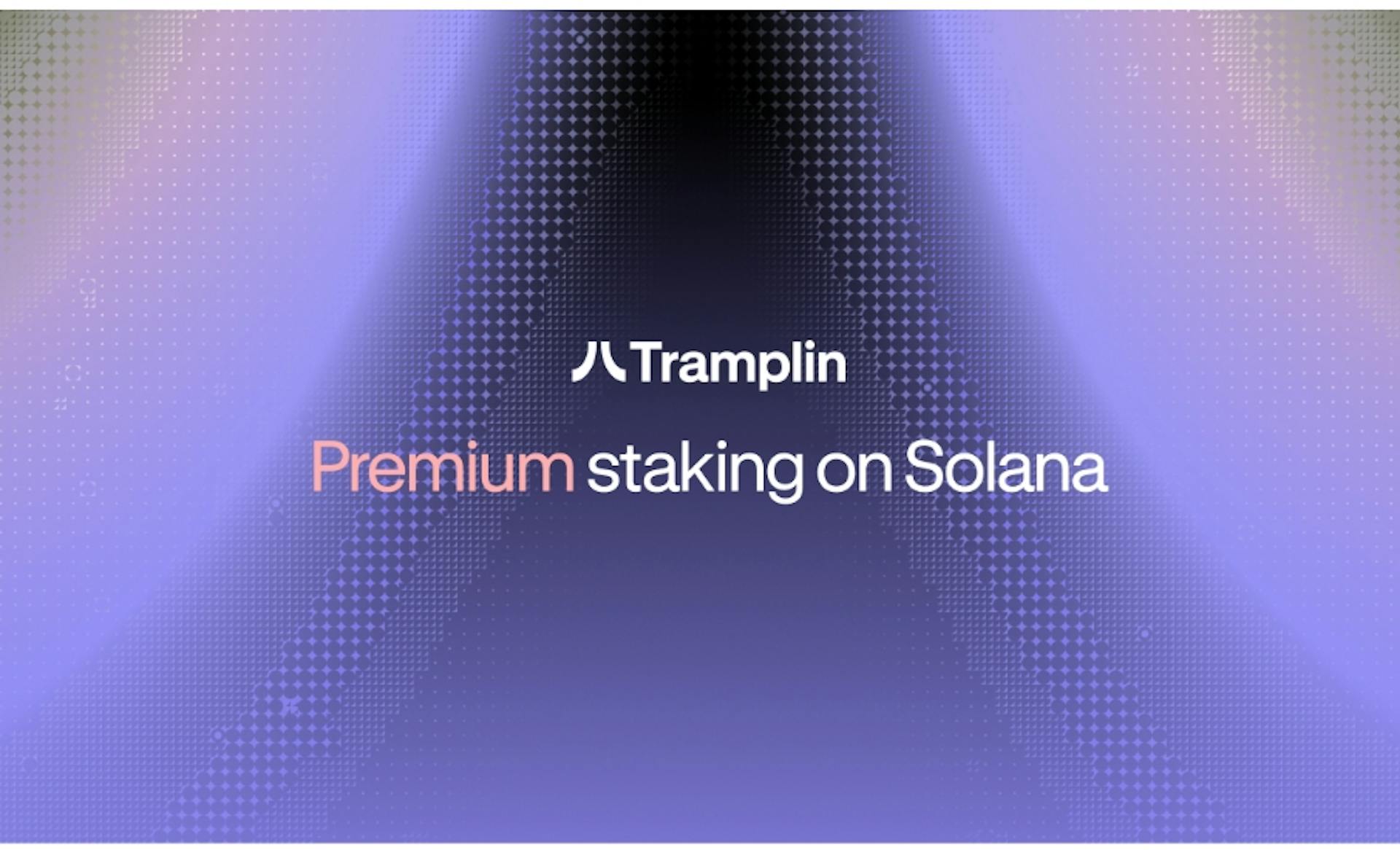 featured image - Tramplin Introduces Premium Staking on Solana, a Proven Savings Model Rebuilt for Crypto