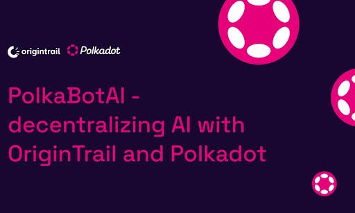 /polkabotai-decentralizing-ai-with-origintrail-and-polkadot feature image