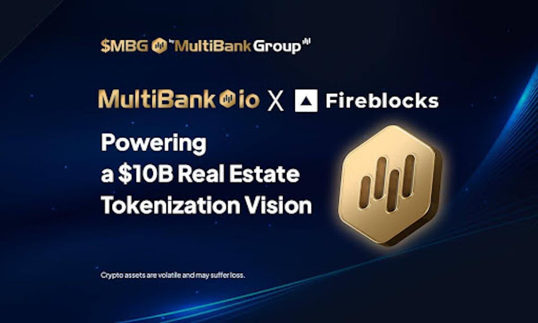 featured image - MultiBank.io Partners With Fireblocks And Mavryk To Launch $10B Real Estate Tokenization Platform