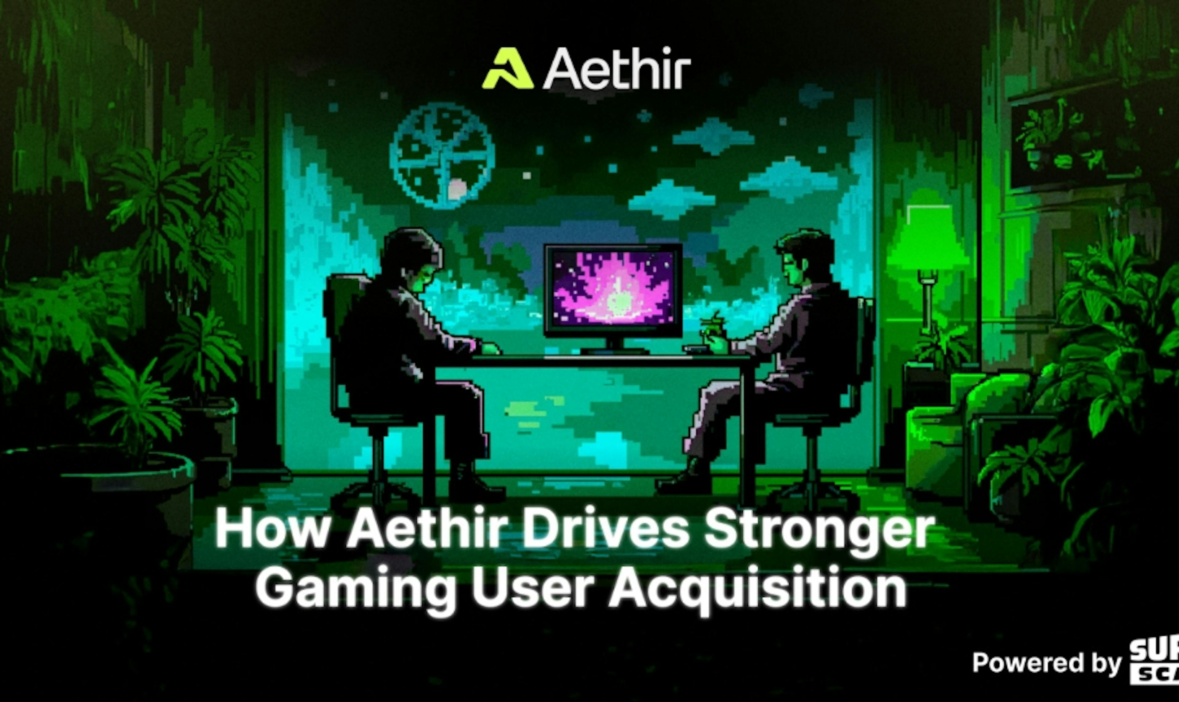 SuperScale Case Study Highlights Aethir’s Impact On Gaming User Acquisition