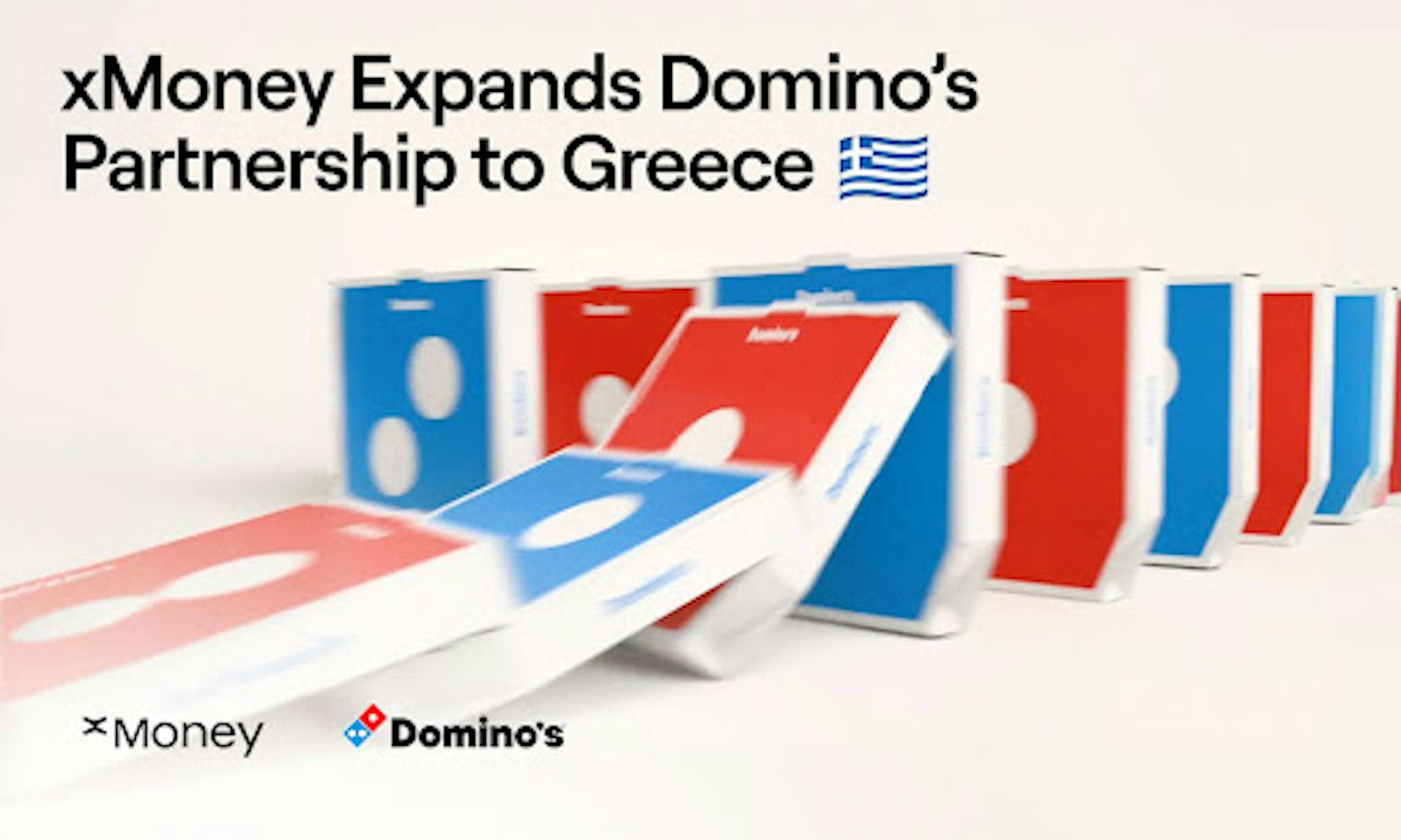/xmoney-expands-dominos-partnership-to-greece-powering-faster-checkout-experiences feature image