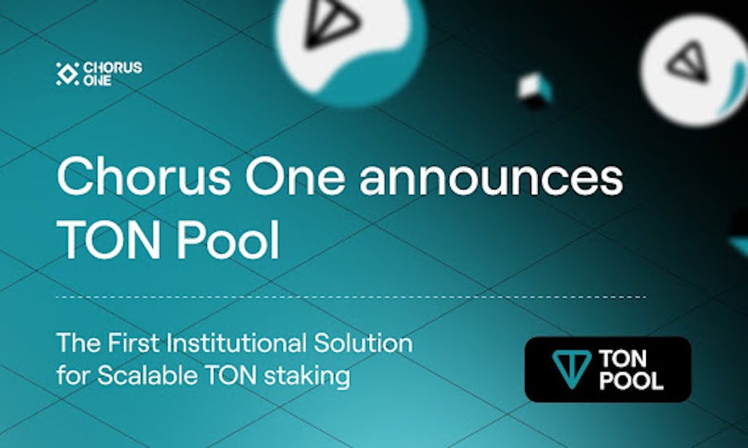 featured image - Chorus One Introduces TON Pool: The First Institutional Solution For Scalable TON staking