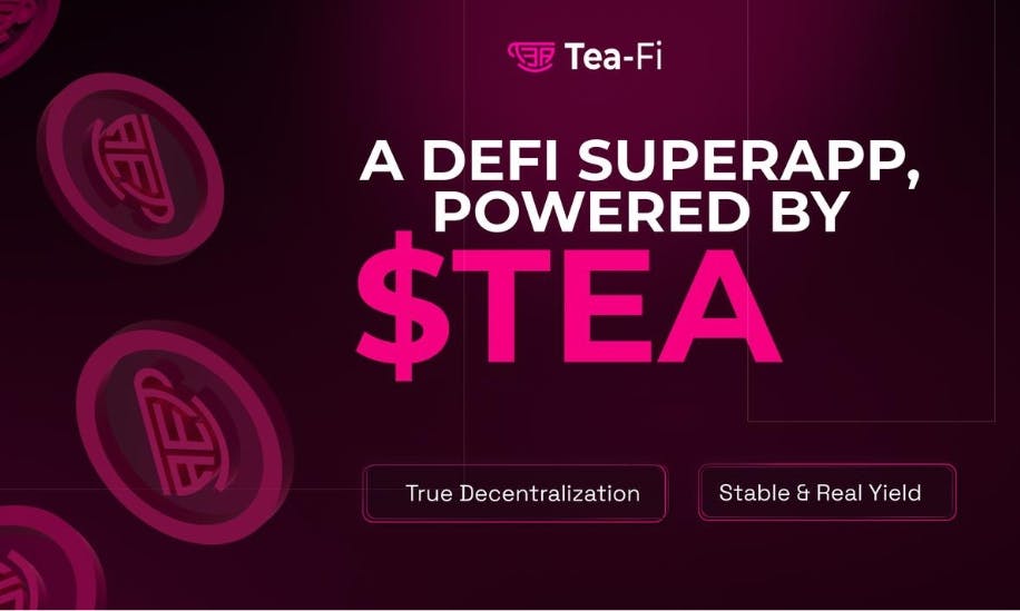 Tea-Fi Redefines DeFi: One SuperApp. Infinite Yield. Powered by $TEA | HackerNoon