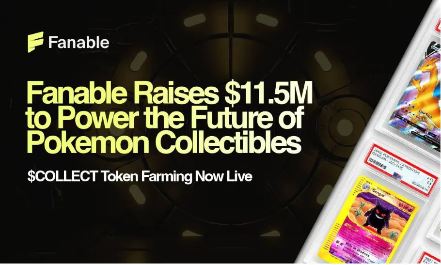featured image - Fanable Gets $11.5M to Power the Future of Pokémon & Collectibles; $COLLECT Token Farming Goes Live