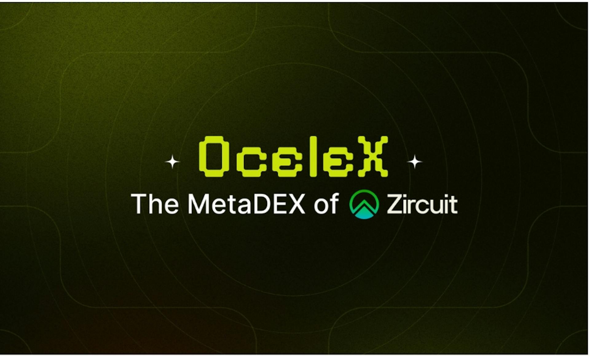 featured image - Zircuit Welcomes Ocelex: The Newest MetaDEX Driving DeFi Growth On Zircuit