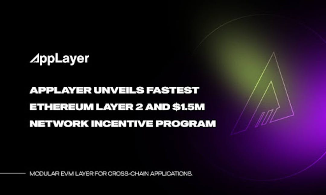 featured image - AppLayer Unveils Fastest EVM Network And $1.5M Network Incentive Program