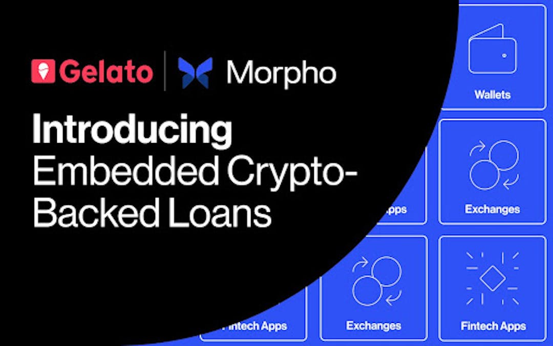 featured image - Gelato and Morpho To Offer Embedded Crypto-Backed Loans For Wallets, Brokers, And Fintech Apps