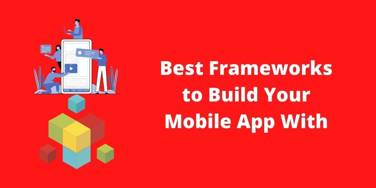 featured image - Top 5 Mobile App Frameworks in 2021
