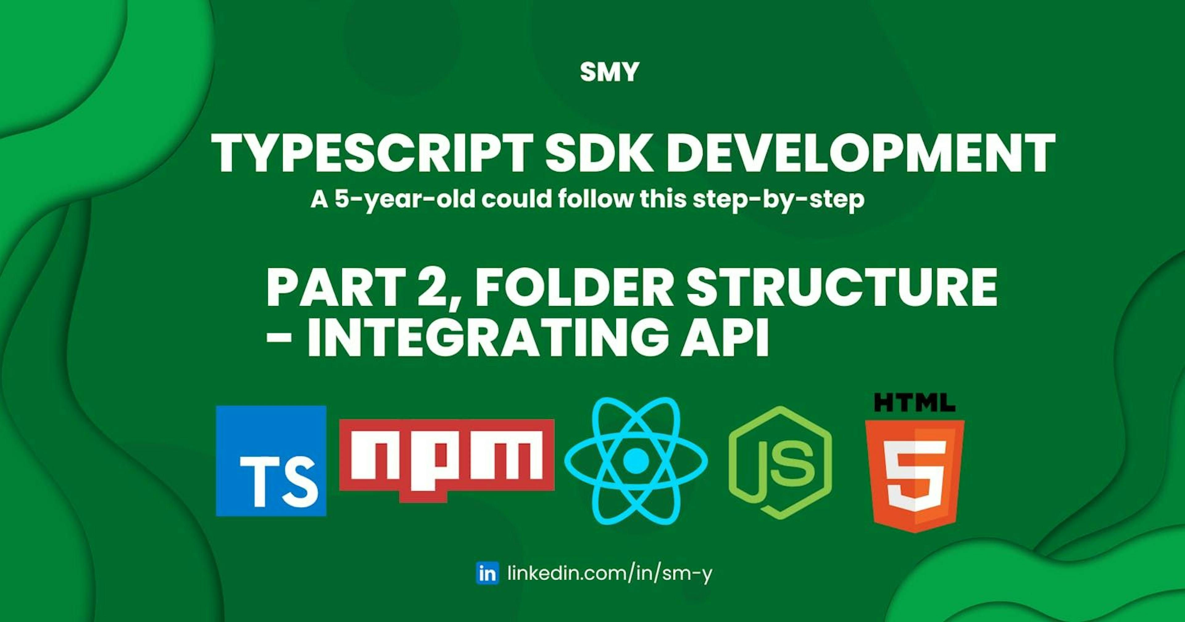 featured image - TypeScript SDK Development: A 5-year-old could follow this step-by-step ~ Part 2, structure & API