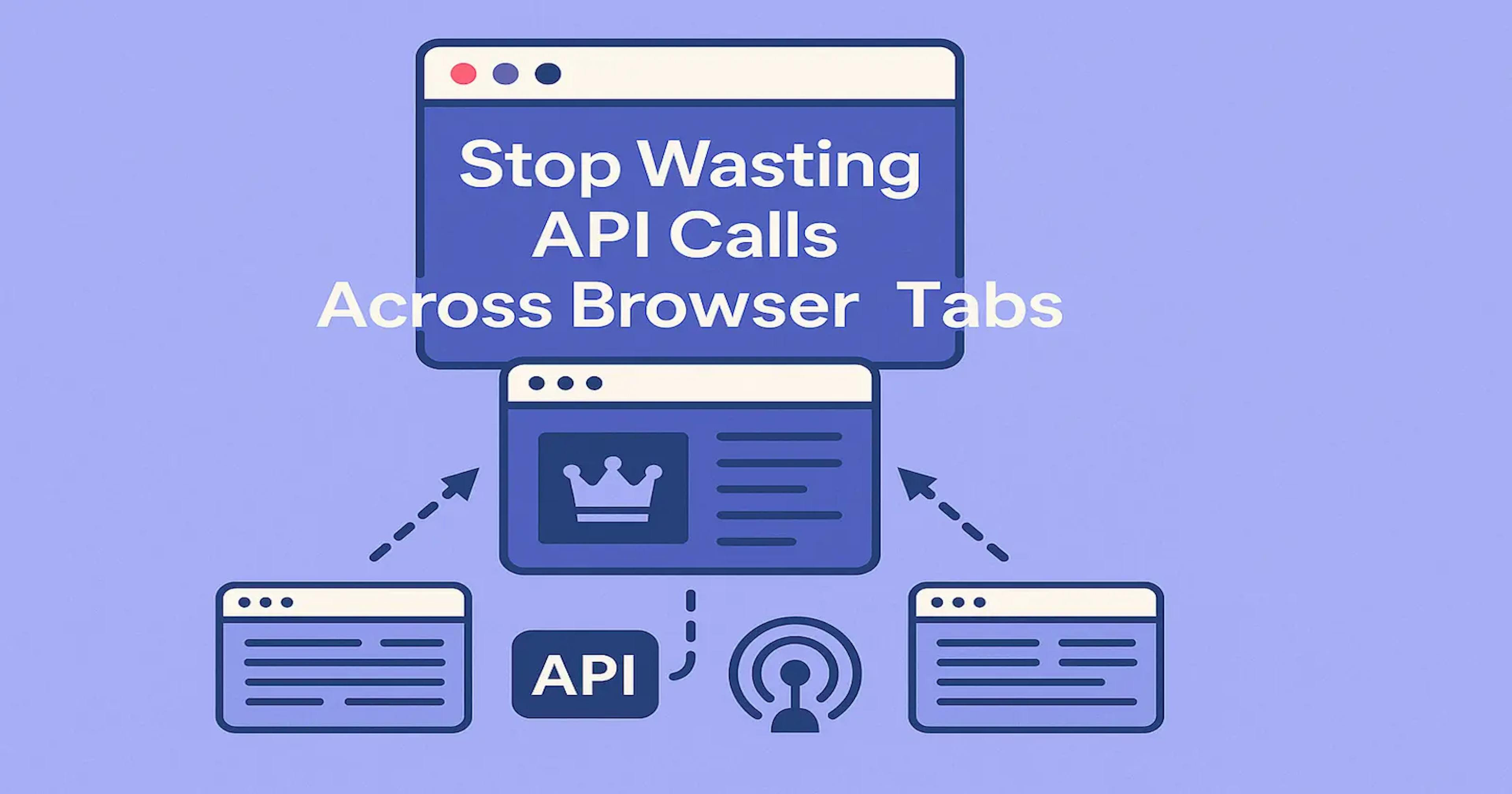 featured image - Stop Wasting API Calls & Implement the Tab Leader Pattern Instead