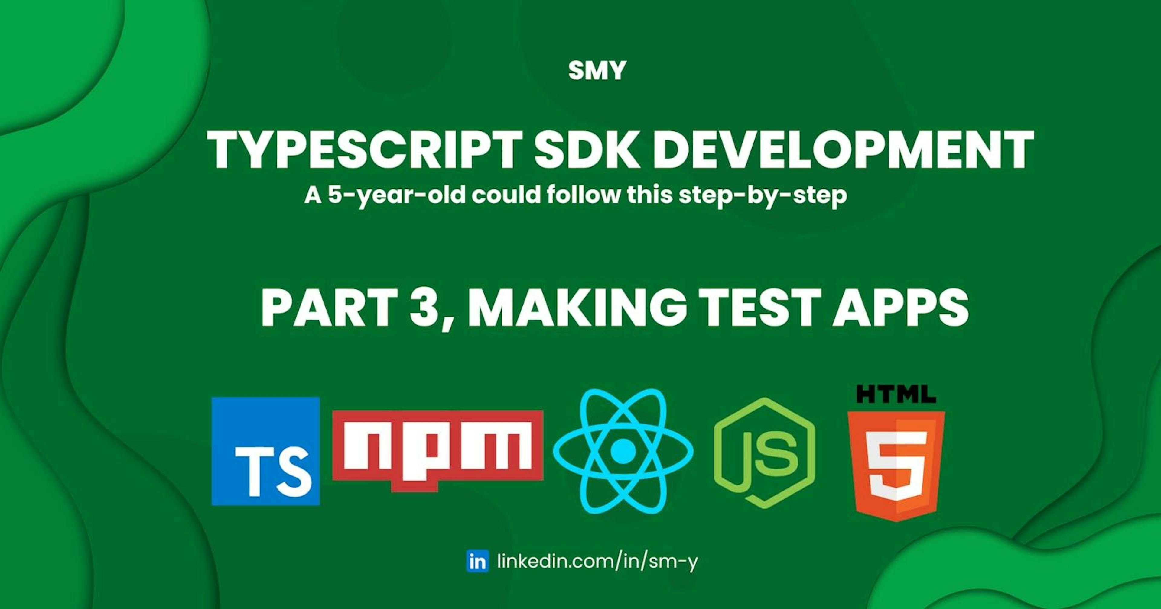 /a-5-year-old-could-follow-this-typescript-sdk-development-guide-part-3-making-test-apps feature image