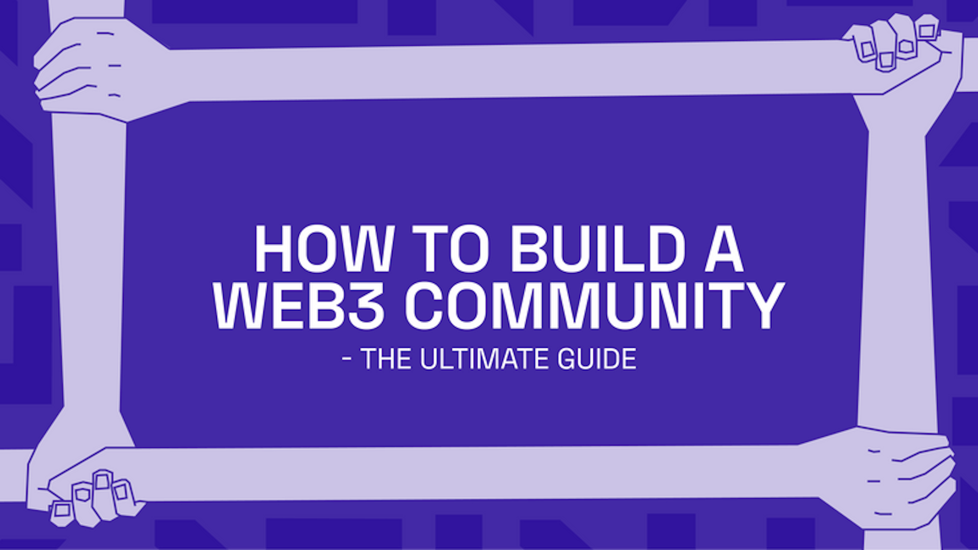 featured image - How to Build a Web3 Community: The Ultimate Guide
