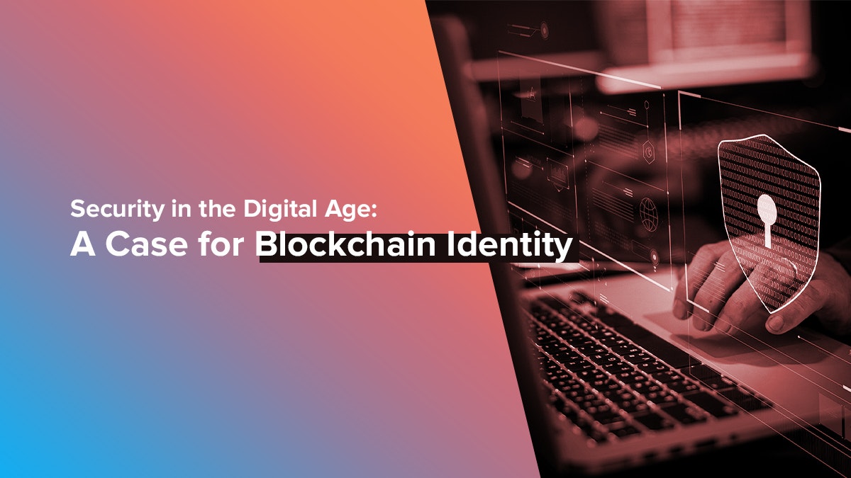 featured image - Security in the Digital Age: A Case for Blockchain Identity