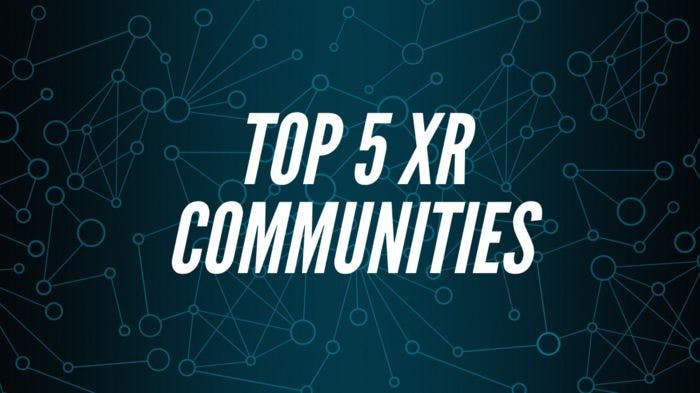 featured image - 5 XR Communities to Help Keep up With the Latest XR Trends in 2021