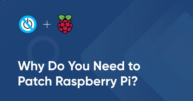 /why-do-you-need-to-patch-raspberry-pi-oo2q33fl feature image