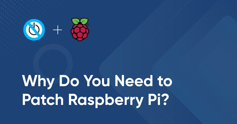 /why-do-you-need-to-patch-raspberry-pi-oo2q33fl feature image