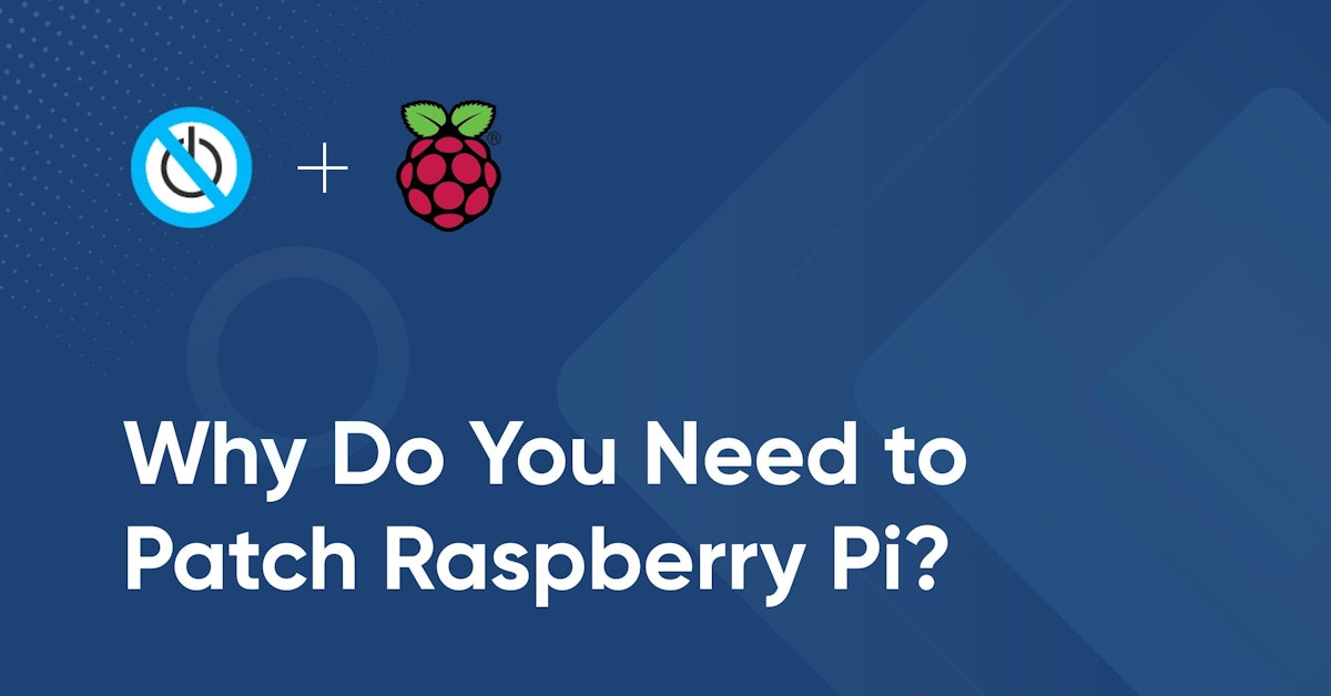 featured image - Why Do You Need to Patch Raspberry Pi?
