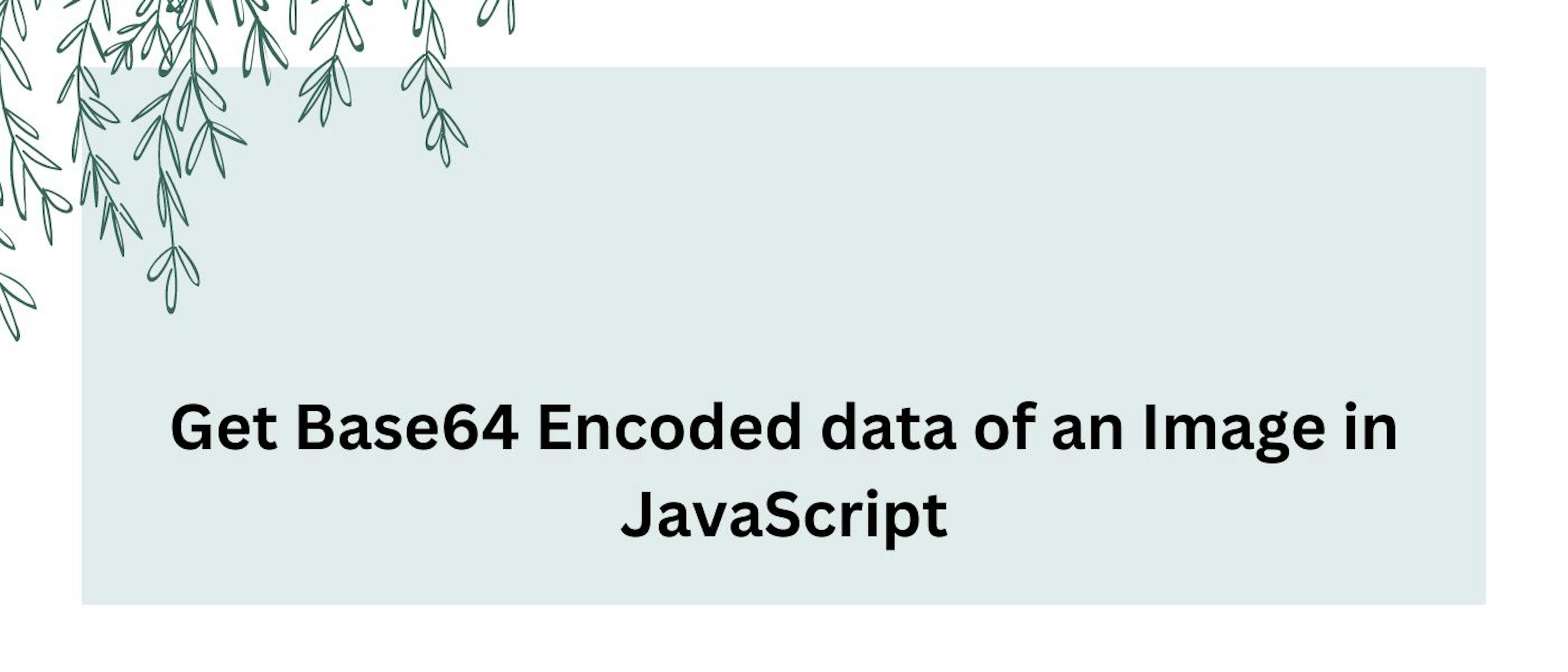 /how-to-get-base64-encoded-data-from-an-html-image-element-in-javascript feature image