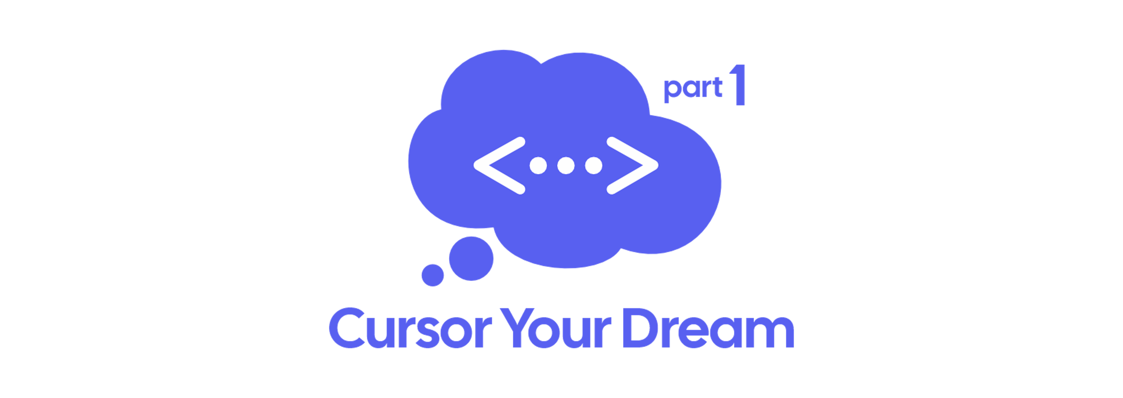 featured image - Cursor Your Dream, Part 1: How to Move From Product Idea to First Prompt