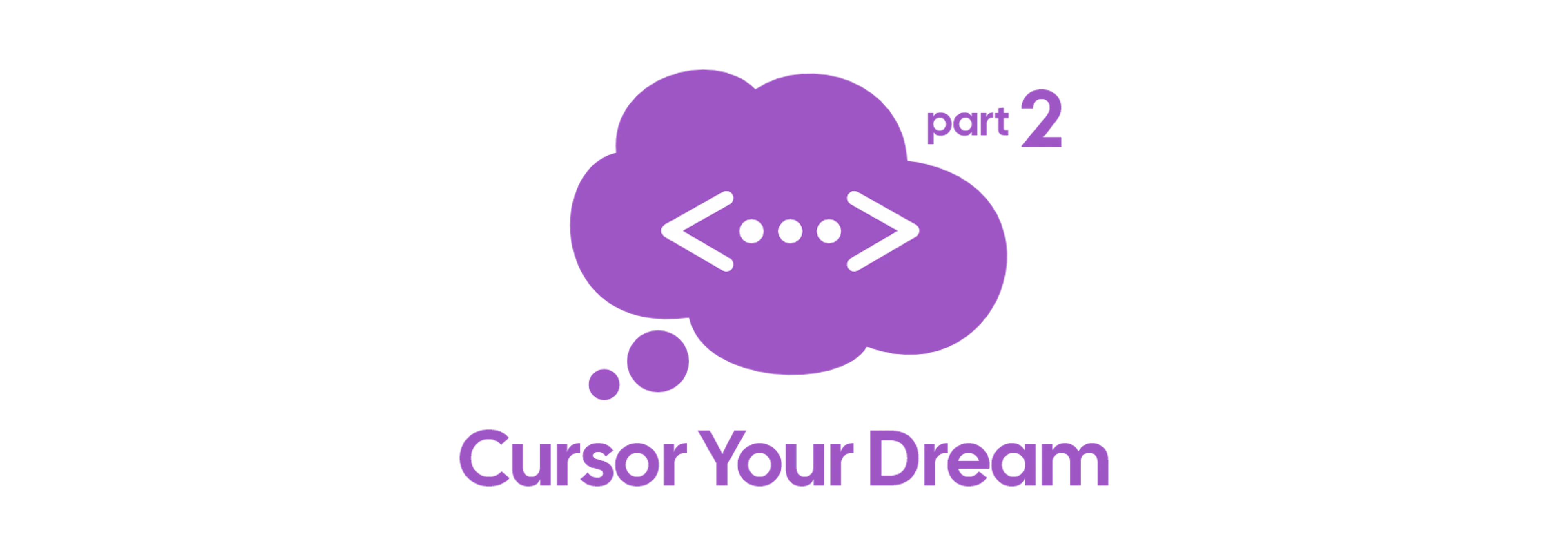 featured image - Cursor Your Dream, Part 2: How to Move From First Prompt to First Working App