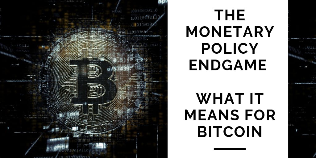 featured image - The Monetary Policy Endgame and what it means for Bitcoin