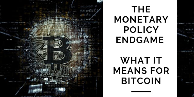 /the-monetary-policy-endgame-and-what-it-means-for-bitcoin-6dbc315y feature image