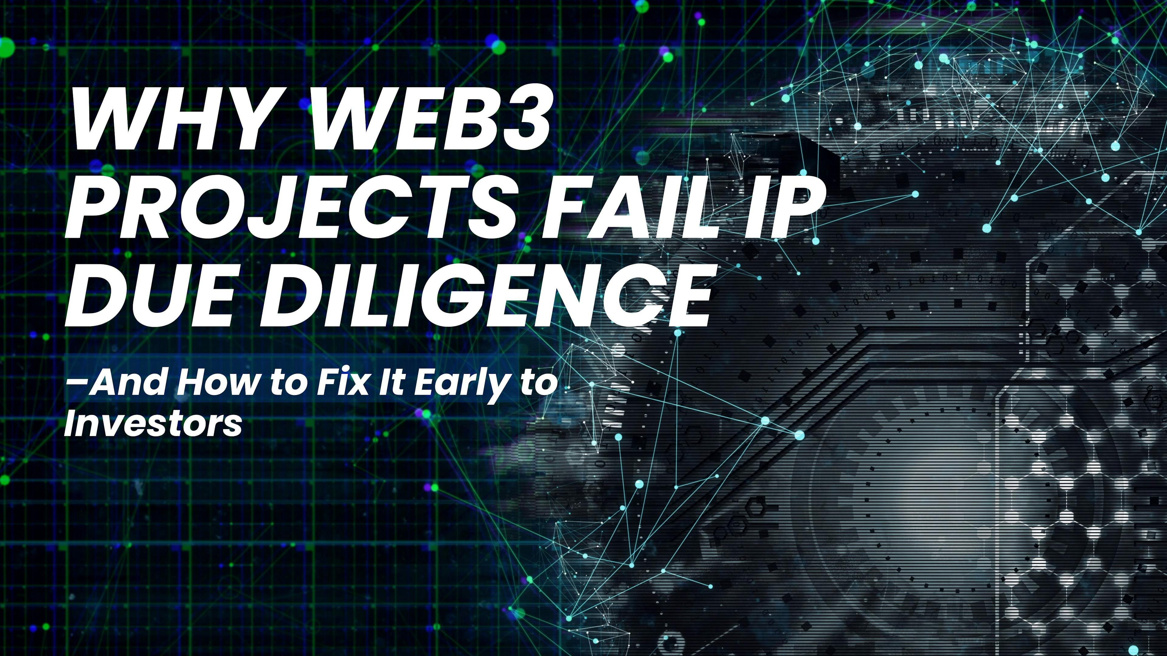 featured image - Why Web3 Projects Fail IP Due Diligence