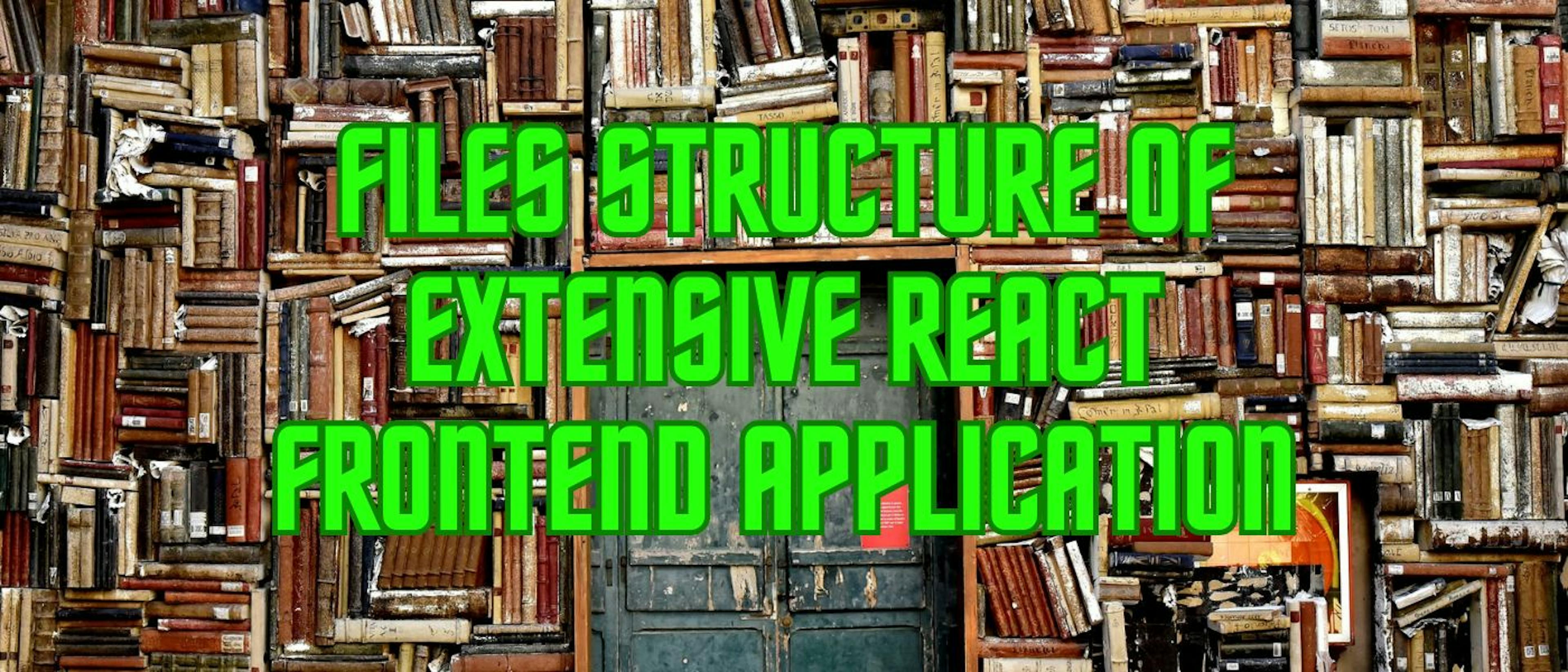 featured image - Developing An Easy-to-Use File Structure for an Extensive React Frontend Application