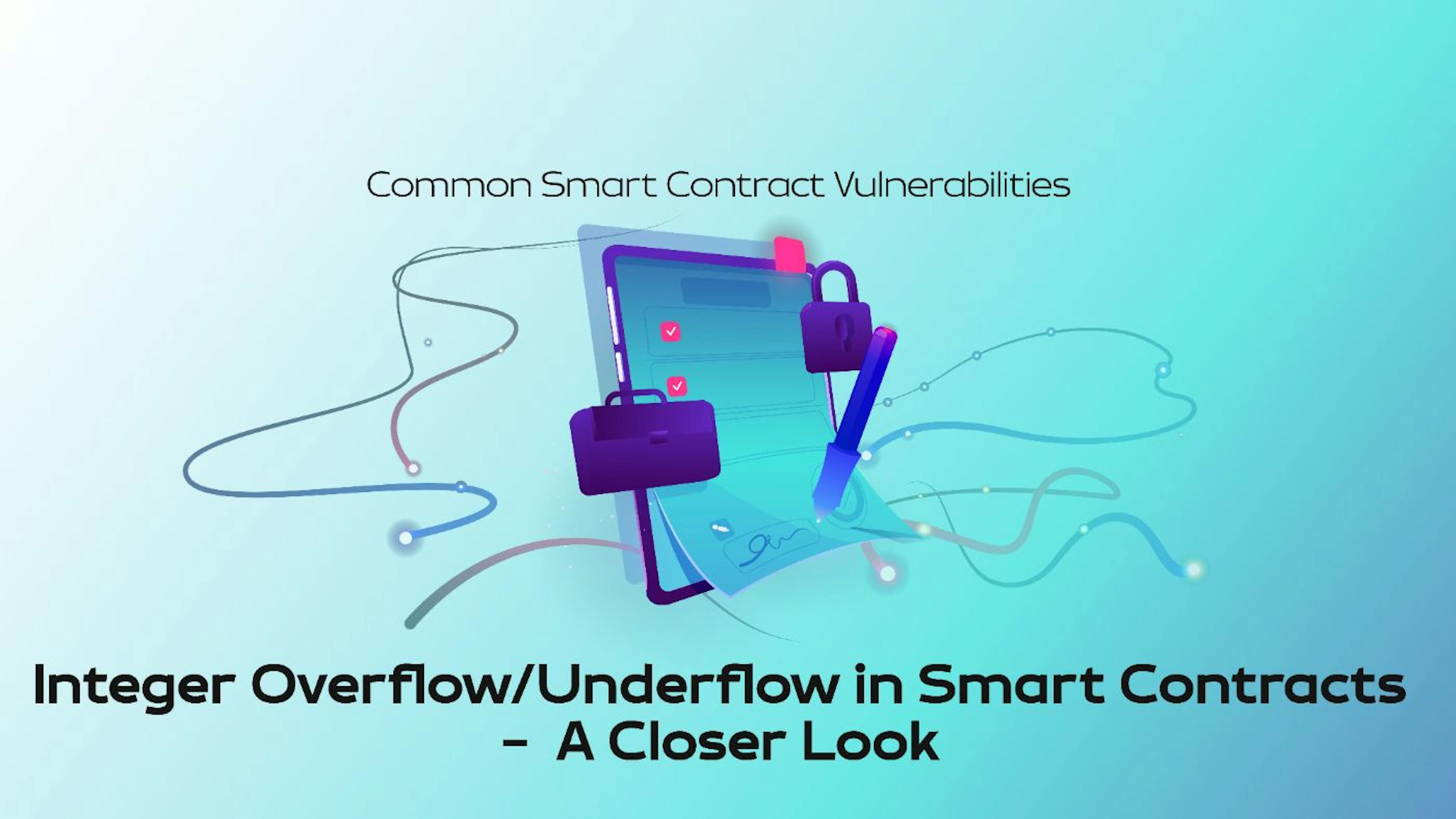 featured image - Solving the Integer Overflow/Underflow Vulnerability in Smart Contracts