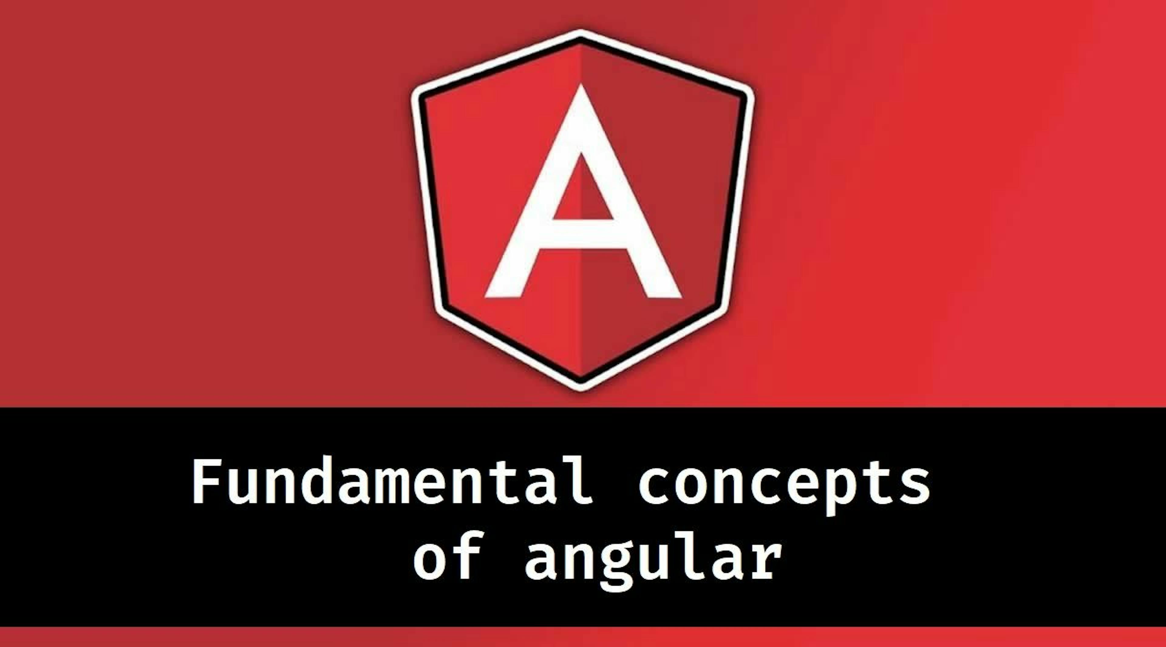 featured image - Fundamental Concepts of Angular